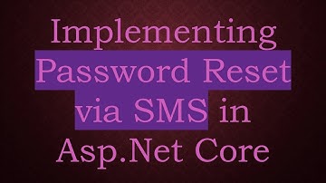 Implementing Password Reset via SMS in Asp.Net Core