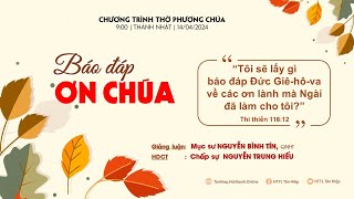 HTTL TÂN HIỆP (KG) - Chương Trình Thờ Phượng Chúa - 14/04/2024