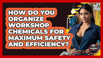 How Do You Organize Workshop Chemicals For Maximum Safety And Efficiency? - ToolBench Pros