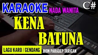 KENA BATUNA  (GENDANG) - JHON PARADEP TARIGAN | NADA WANITA C# | KARAOKE LIRIK | LAGU KARO