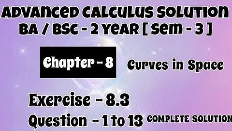 Exercise 8.3 Solution || Question 1 to 13 || Advanced Calculus || BA BSc 2 year Semester 3 ||