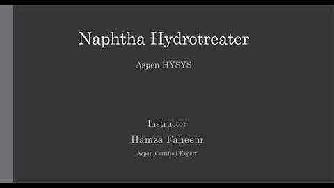 Naphtha Hydrotreater || Aspen HYSYS || Refinery Process Video 11
