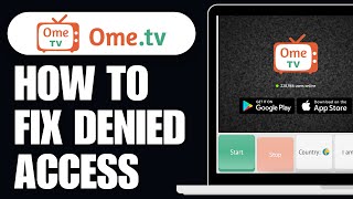 How to Fix You Have Denied Access To Your Devices OmeTV (Best Method)