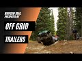 Off Grid Trailers: Overlanding Expedition on the Whipsaw Trail 2020