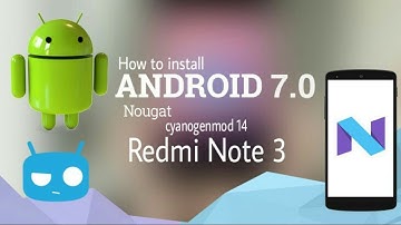 How To Install Nougat 7 (Cyanogenmod 14) on Redmi Note 3 (Update)