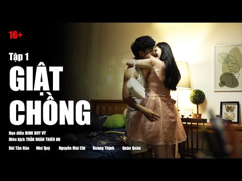 Giật Chồng Tập 1 | Phim 16+ | Bùi Tấn Hảo – Như Quý – Nguyễn Mai Chi – Hoàng Thịnh – Quân Quân