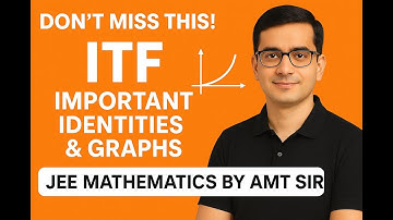 Don’t Miss This! ITF Most Important Identities & Graphs | JEE Maths by AMT Sir
