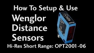 How To Setup & Use Wenglor Distance Sensors (Hi-Res Short Range: OPT2001 5:15) at AutomationDirect