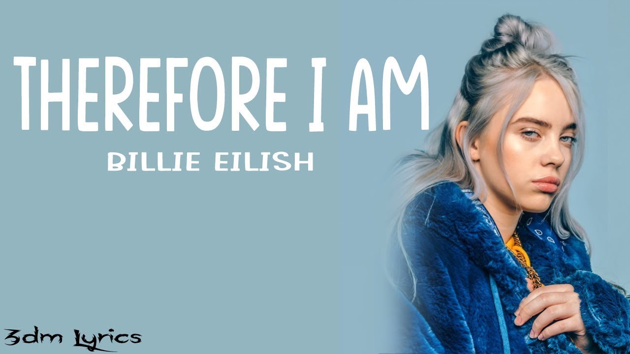 Eilish therefore i am. Билли Айлиш therefore i am. Therefore перевод. Therefore i am Billie Eilish Cover. Billie Lyrics for Laptop.