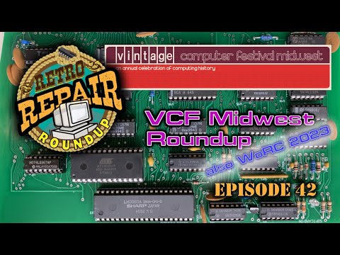 VCF Midwest and WoRC 2023 Roundup! - Retro Repair Roundup Episode 42