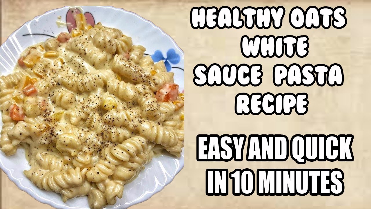 Healthy Oats White Sauce Pasta Recipe Easy and quick YouTube