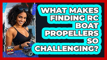 What Makes Finding RC Boat Propellers So Challenging? - RC Toy Central