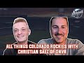 All Things Colorado Rockies With Christian Saez Of DNVR