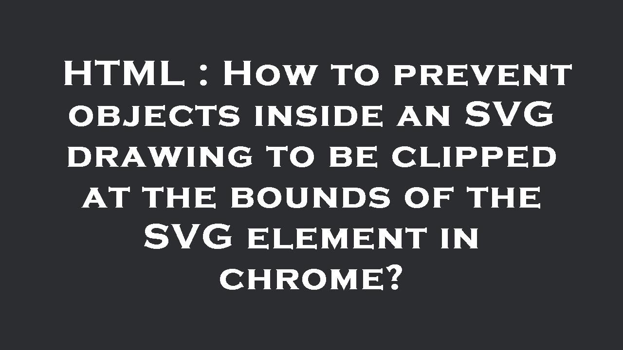 HTML : How to prevent objects inside an SVG drawing to be clipped at ...