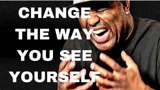 CHANGE THE WAY YOU SEE YOURSELF: Best Motivational Speech