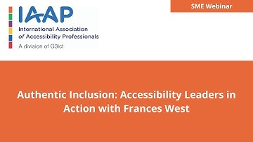 Authentic Inclusion: Accessibility Leaders in Action with Frances West