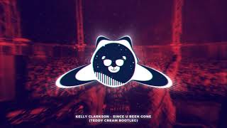 Kelly Clarkson - Since U Been Gone (Teddy Cream Bootleg)