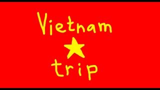Vietnam Trip - March 2018