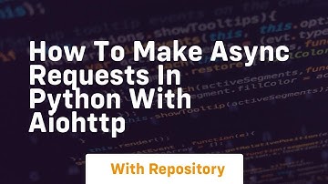 How to make async requests in python with aiohttp