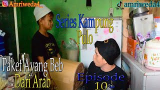 Series Kampung Pulo EPS 10 || Paket ayang beb dari Arab
