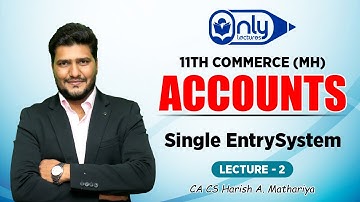 Lecture 2  | Chap10 Single Entry System | Accounts | 11th Commerce | CA CS Harish A Mathariya