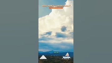 The Surprising Reason Clouds Don’t Fall!