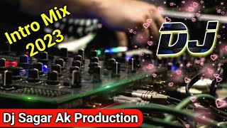 Intro Dj Sagar Remix | Intro Dj Sagar Akash | Intro Dj Mix | Intro Mix 2023 | Dj Sagar Ak Production