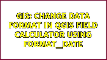 GIS: Change data format in QGIS field calculator using format_date