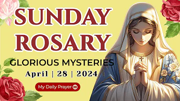 HOLY ROSARY  SUNDAY 🌺 GLORIOUS  MYSTERIES 🟡 APRIL 28, 2024 ROSARY TODAY | PRAYER FOR FAITH AND HOPE