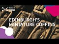 Edinburgh's Miniature Coffins at National Museums Scotland