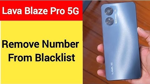 How to remove number from blacklist, Lava Blaze Pro 5G me call block kaise karen