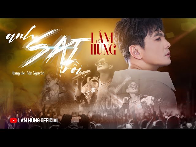 Anh Sai Rồi | Lâm Hùng | Trái tim em tổn thương có lẽ em đã hết thương | Official Music Video class=