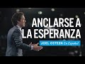 Anclarse a la esperanza | Joel Osteen