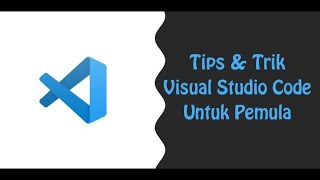 Tutorial Visual Studio Code untuk Pemula - Bahasa Indonesia