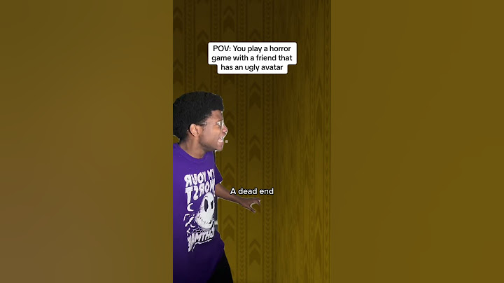 POV: You play a horror game with a friend that has an ugly avatar