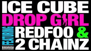 Ice Cube ~ Drop Girl Feat 2 Chainz & RedfoO [[remix The COoLAXXx]]