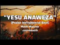 Yesu Anaweza Praise Instrumental Beat Biti Za Sifa Yesu Anaweza Praise Instrumental Beat Biti Za Sifa