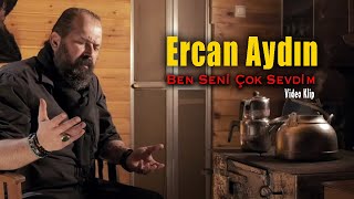 Ercan Aydın - Ben Seni Çok Sevdim Video Klip