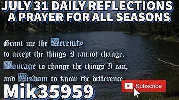 AA DAILY REFLECTIONS JULY 31 A PRAYER FOR ALL SEASONS #aa  #dailyreflections