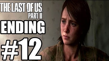 The Last of Us Part 2 Final Boss & Ending - Gameplay Walkthrough Part 12