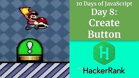 Day 8: Create Button - HACKERRANK - 10 Days of Javascript