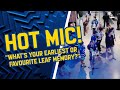 Toronto Maple Leafs Hot Mic! 🔥 What is your earliest or favourite Leaf memory?