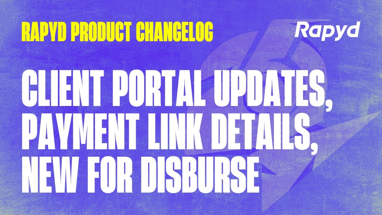Rapyd Product Changelog: Client Portal Updates, Disburse, Payment Link ...