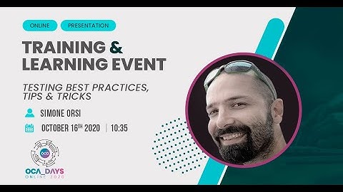 OCA Days 2020 - Simone Orsi: Testing best practices, tips and tricks