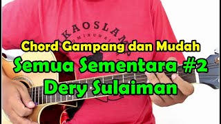 Chord Gampang - Semua Sementara #2 / DSAS 2 by Dery Sulaiman - Untuk Pemula / Beginner