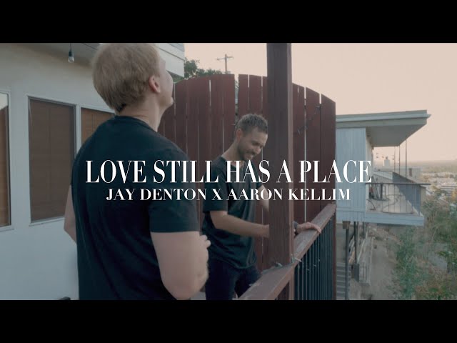 Aaron Kellim & Jay Denton- Love Still Has a Place [official music video] class=