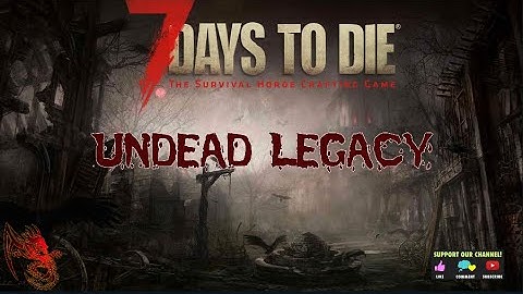 7 Days To Die - A19.2 - Undead Legacy Mod - First Look