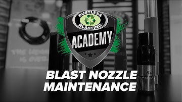Blasting Nozzle Selection, Maintenance & Replacement Guide