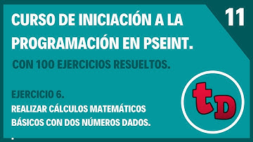 11- Ejercicio 6 resuelto en PSeInt-Operaciones matemáticas básicas con dos números enteros.