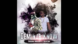 Original Madson Ft Valatino - Dem Nor Know Official Audio